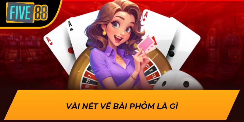 Vài nét về bài phỏm là gì