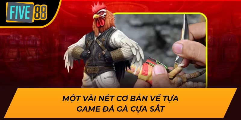 Một vài nét cơ bản về tựa game đá gà cựa sắt