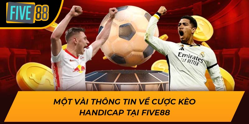 Một vài thông tin về cược kèo handicap tại Five88
