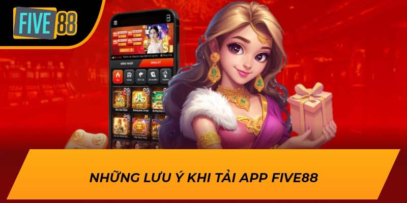 Những lưu ý khi tải app FIVE88
