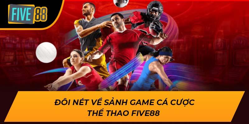 Đôi nét về sảnh game cá cược thể thao Five88