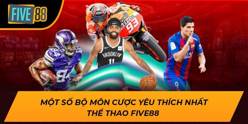 Một số bộ môn cược yêu thích nhất thể thao Five88