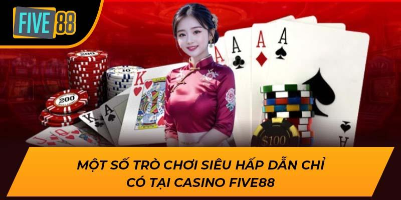 Một số trò chơi siêu hấp dẫn chỉ có tại casino Five88