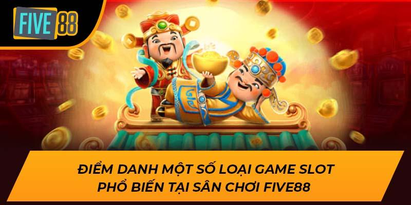 Điểm danh một số loại game Slot phổ biến tại sân chơi Five88
